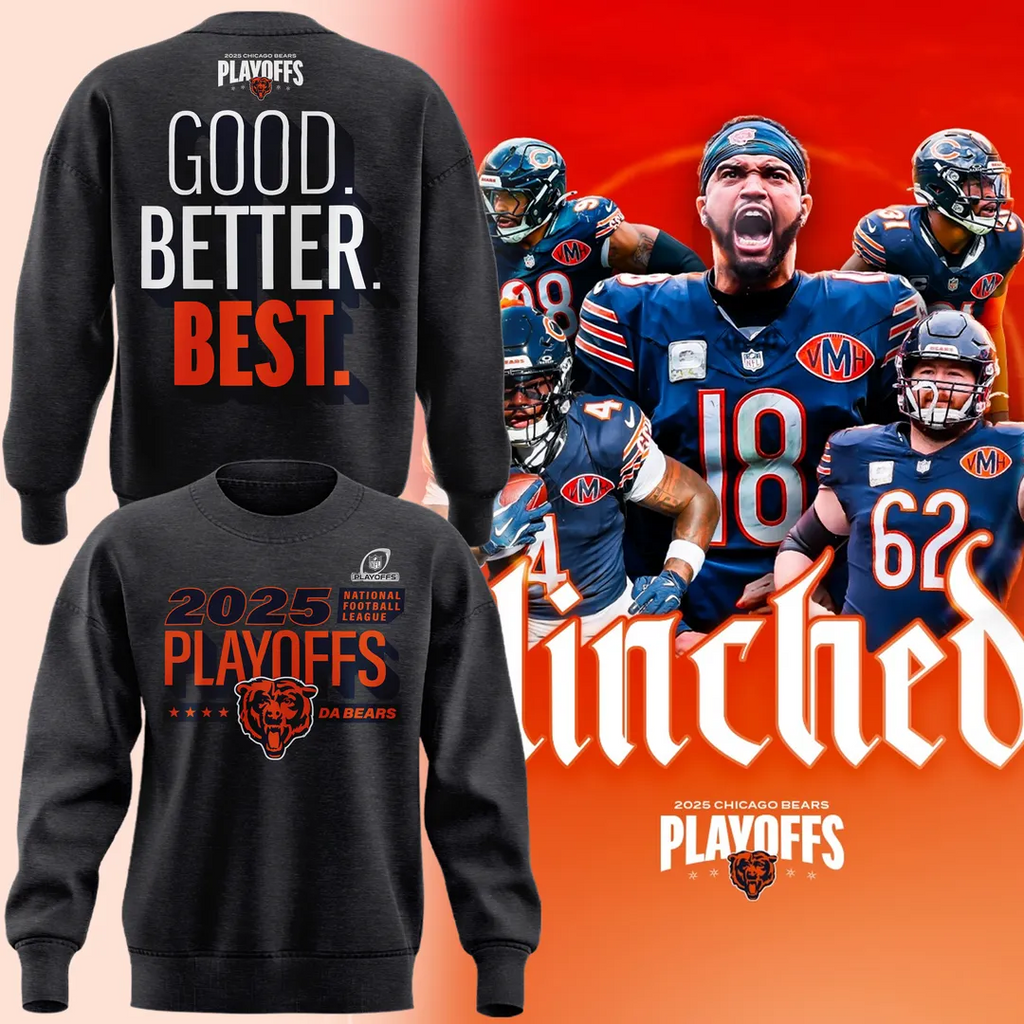 Chicago Bears 2025 Playoffs Sweatshirt - Good Better Best Clinched Fan Apparel - LeagueLockerGear