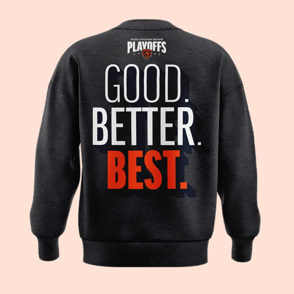 Chicago Bears 2025 Playoffs Sweatshirt - Good Better Best Clinched Fan Apparel - LeagueLockerGear