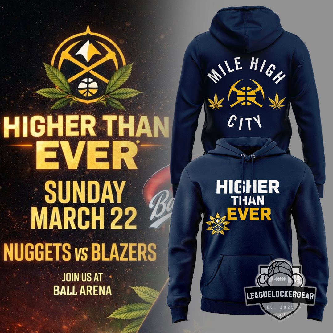 Denver Nuggets Higher Than Ever Mile High City Hoodie - LeagueLockerGear