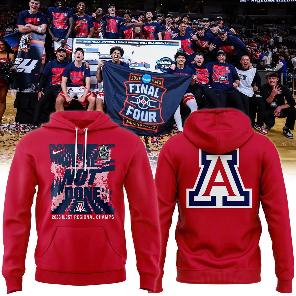 Arizona Wildcats 2026 West Regional Champs We're Not Done Final Four Hoodie - LeagueLockerGear