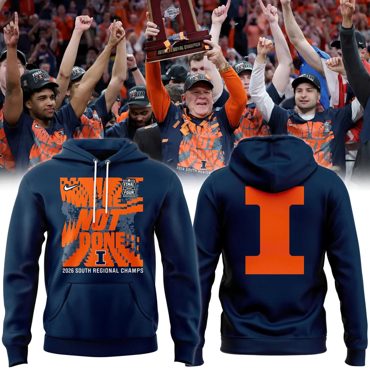 Illinois Fighting Illini Final Four 2026 South Regional Champs We're Not Done Hoodie - LeagueLockerGear