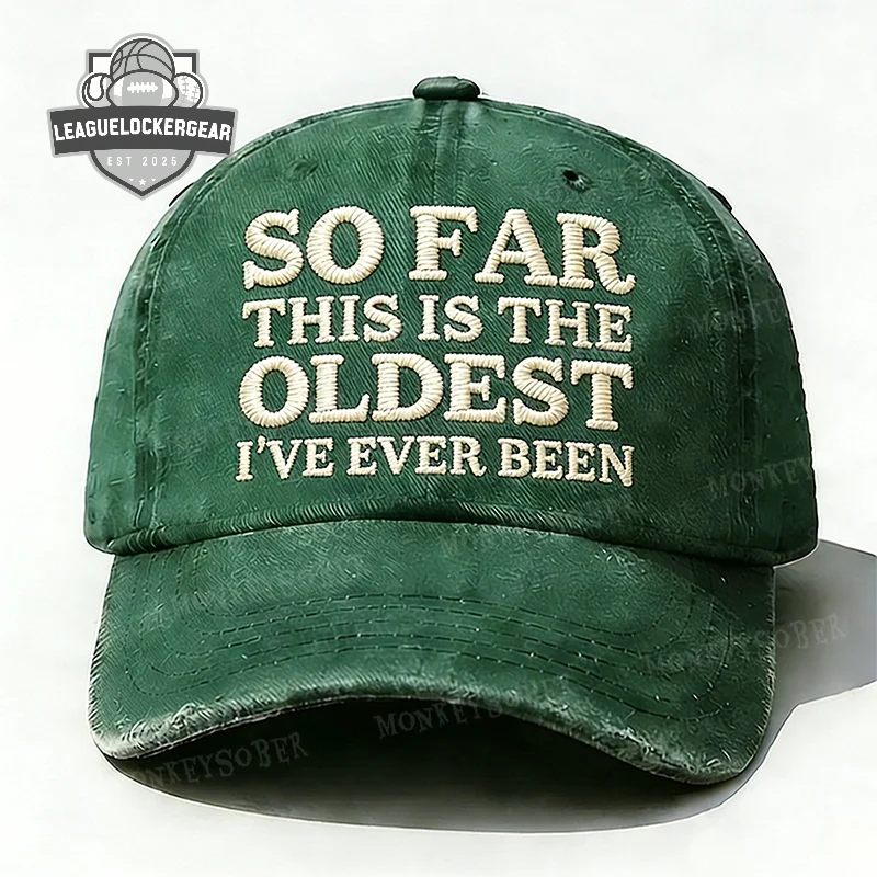 So Far This Is The Oldest I've Ever Been Distressed Baseball Cap - LeagueLockerGear