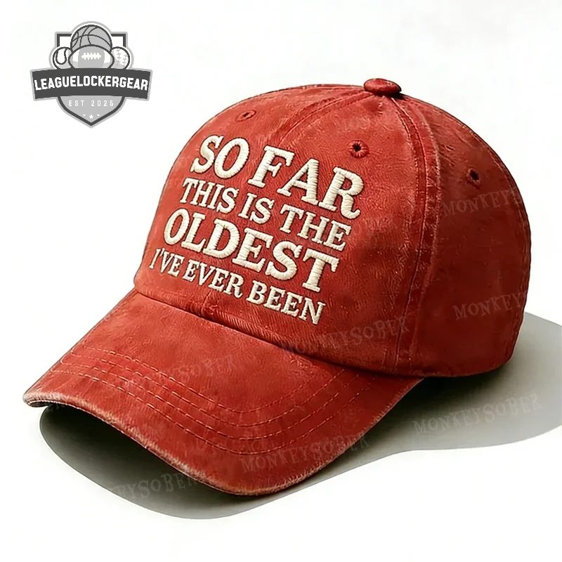 So Far This Is The Oldest I've Ever Been Distressed Baseball Cap - LeagueLockerGear