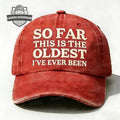 So Far This Is The Oldest I've Ever Been Distressed Baseball Cap - LeagueLockerGear